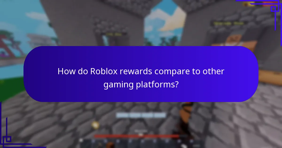 How do Roblox rewards compare to other gaming platforms?