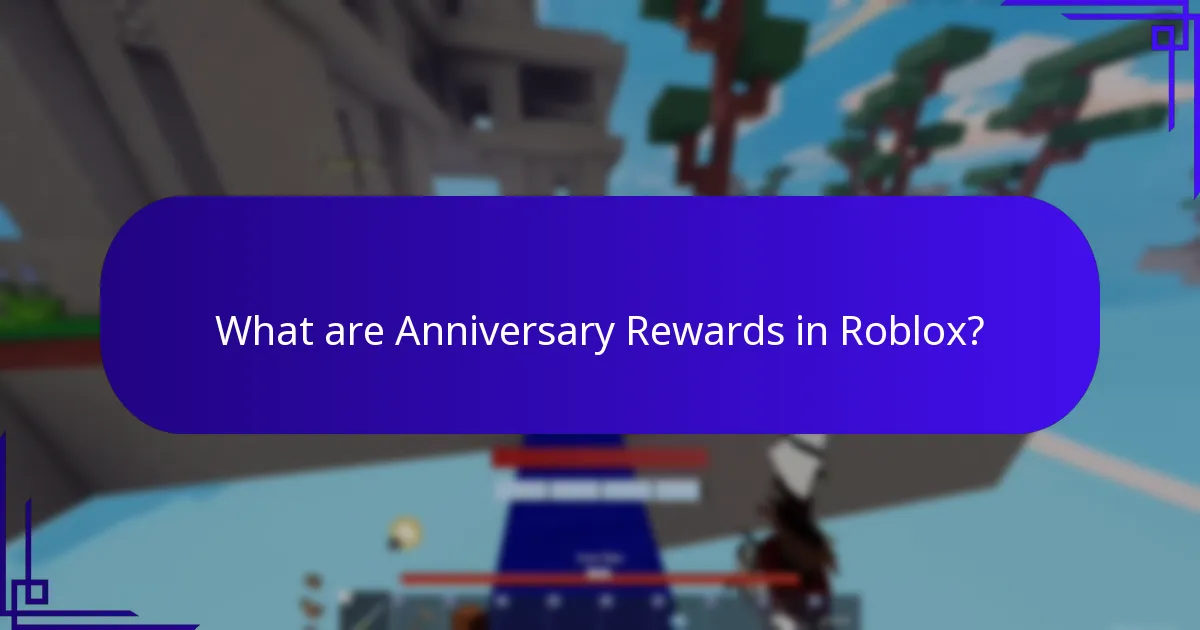 What are Anniversary Rewards in Roblox?