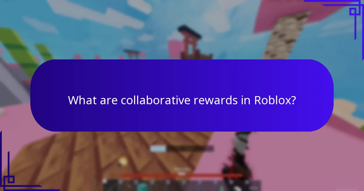 What are collaborative rewards in Roblox?