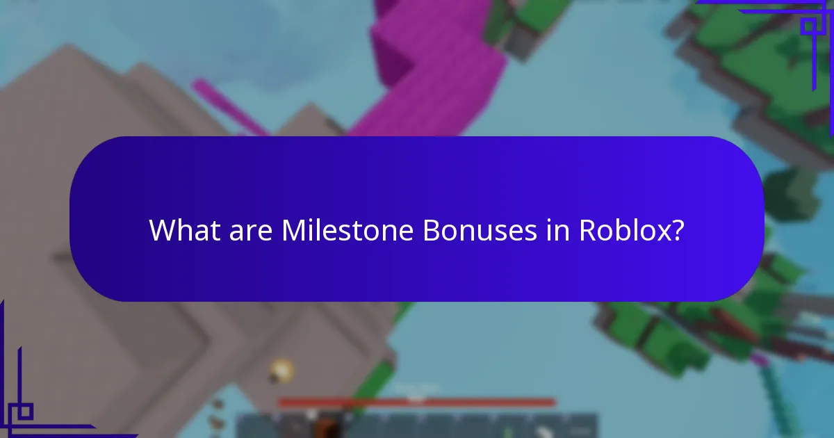 What are Milestone Bonuses in Roblox?