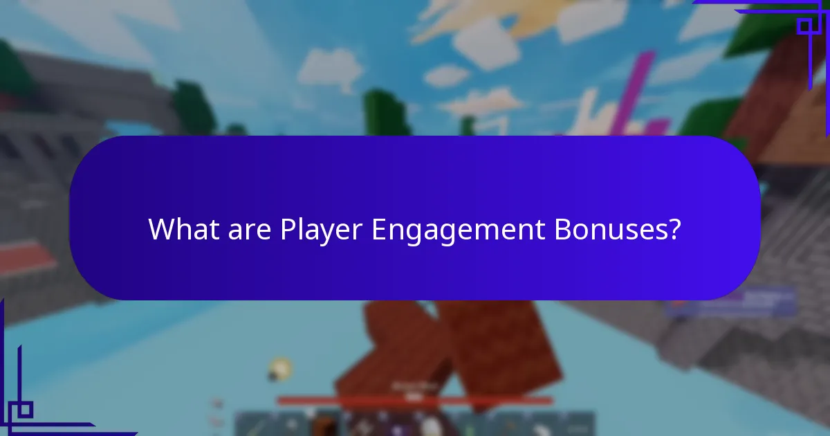 What are Player Engagement Bonuses?