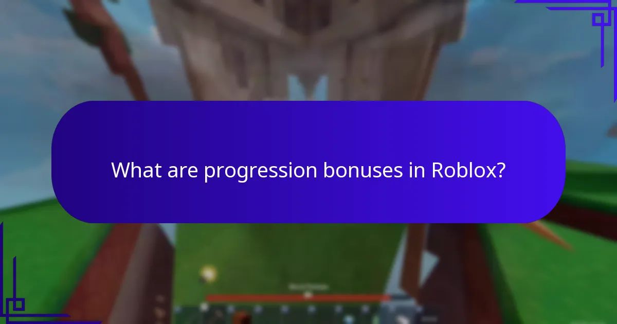 What are progression bonuses in Roblox?
