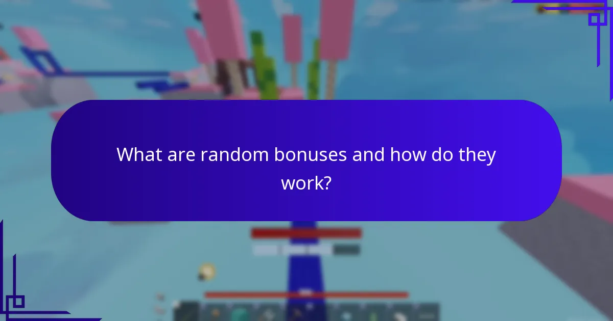 What are random bonuses and how do they work?