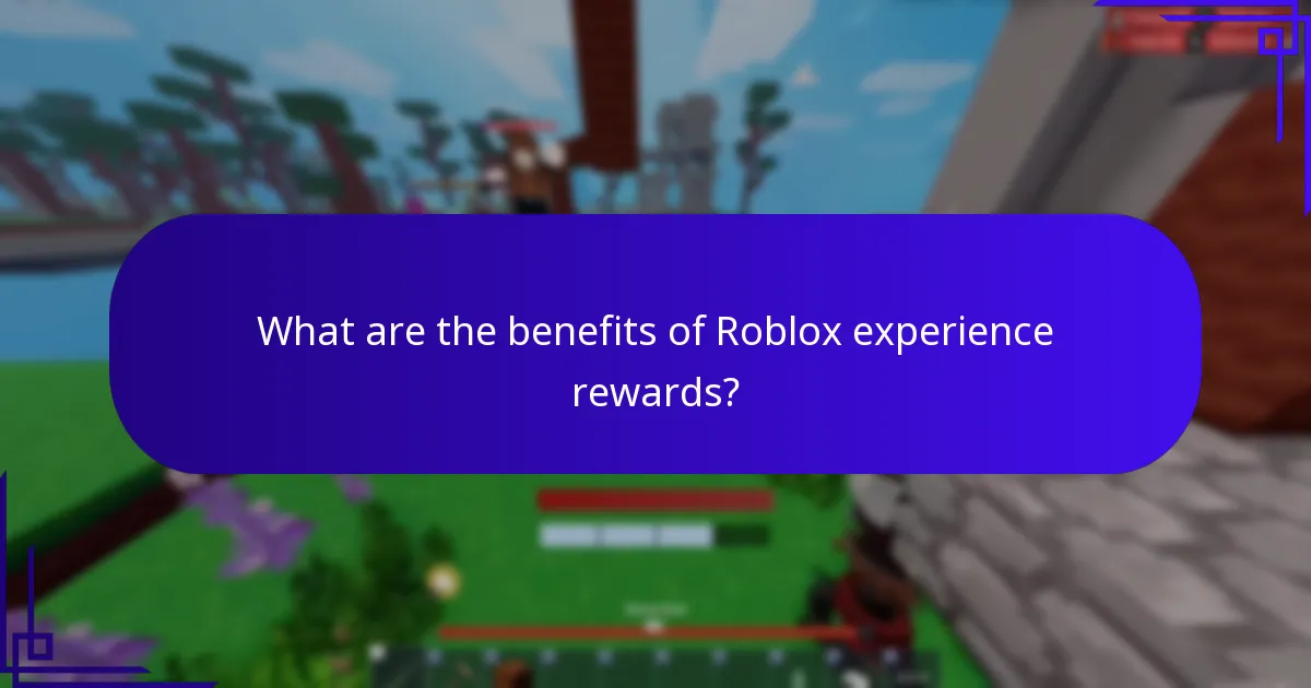 What are the benefits of Roblox experience rewards?