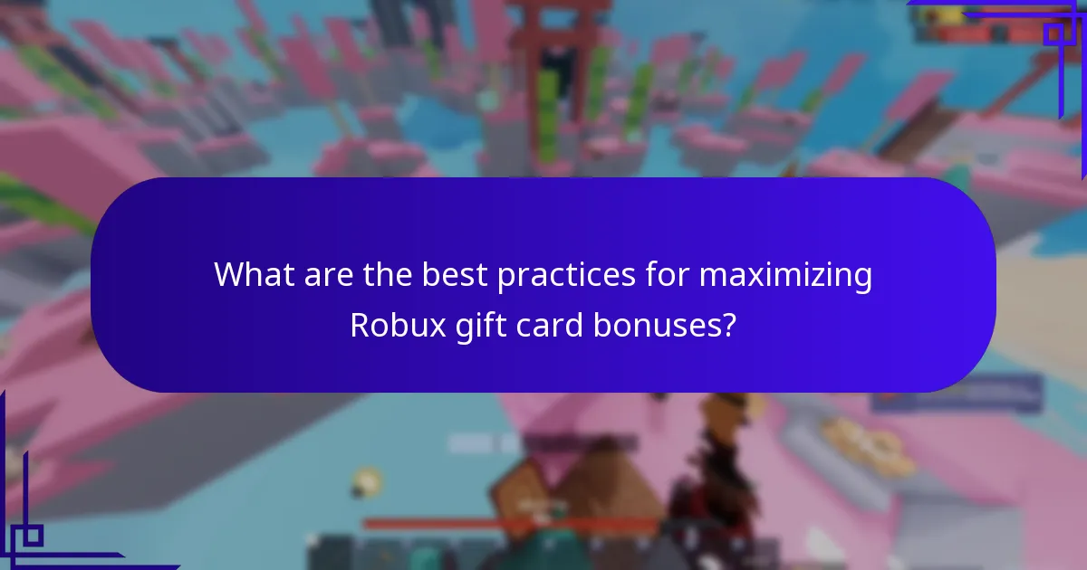 What are the best practices for maximizing Robux gift card bonuses?