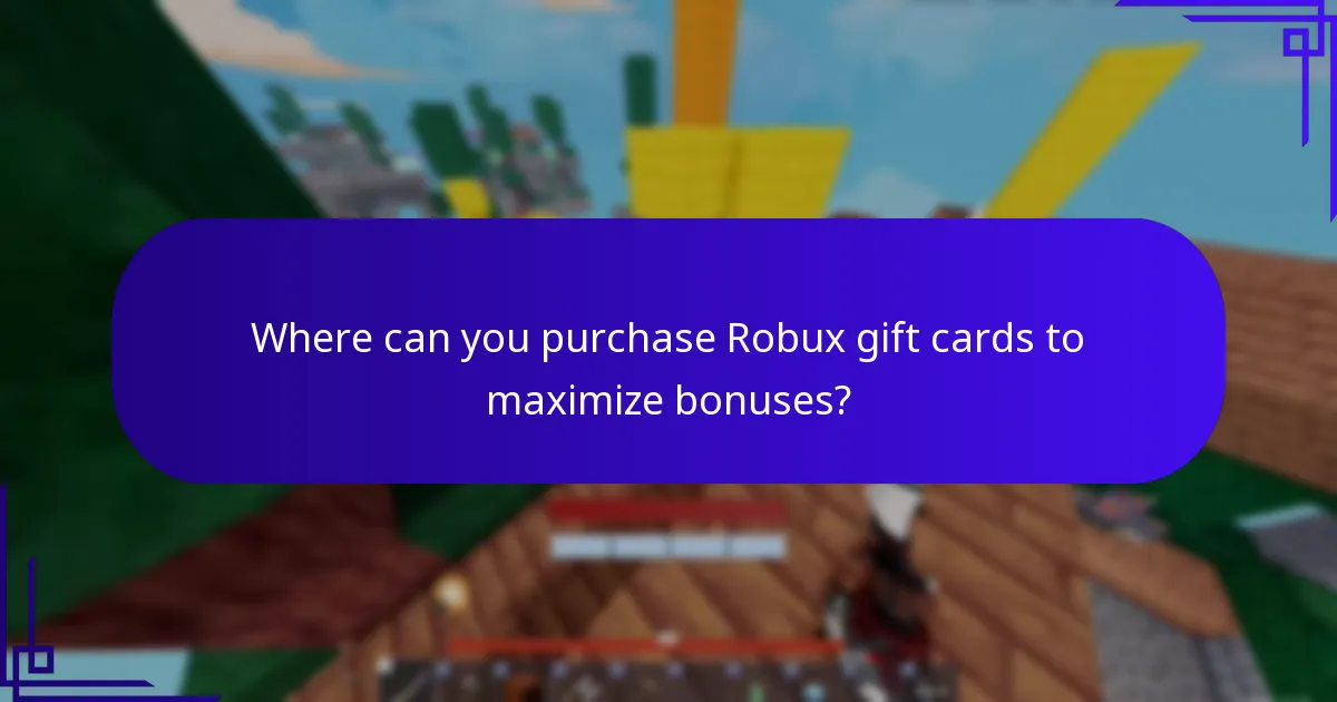 Where can you purchase Robux gift cards to maximize bonuses?