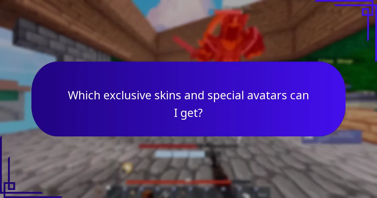 Which exclusive skins and special avatars can I get?